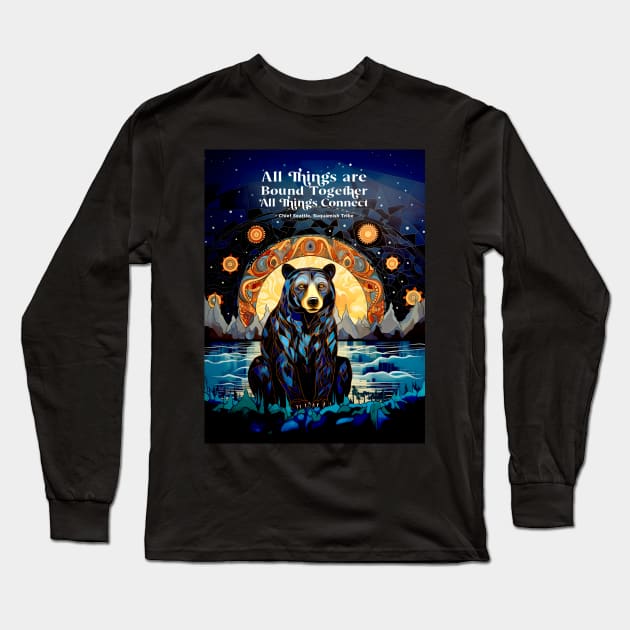 Native American Heritage Month: “All things are bound together. All things connect.” - Chief Seattle, Suquamish Tribe on a Dark Background Long Sleeve T-Shirt by Puff Sumo